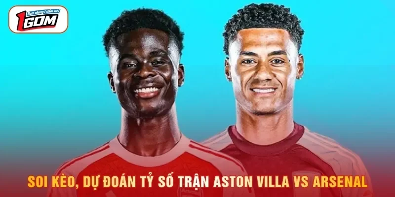 Soi kèo, dự đoán tỷ số trận Aston Villa vs Arsenal