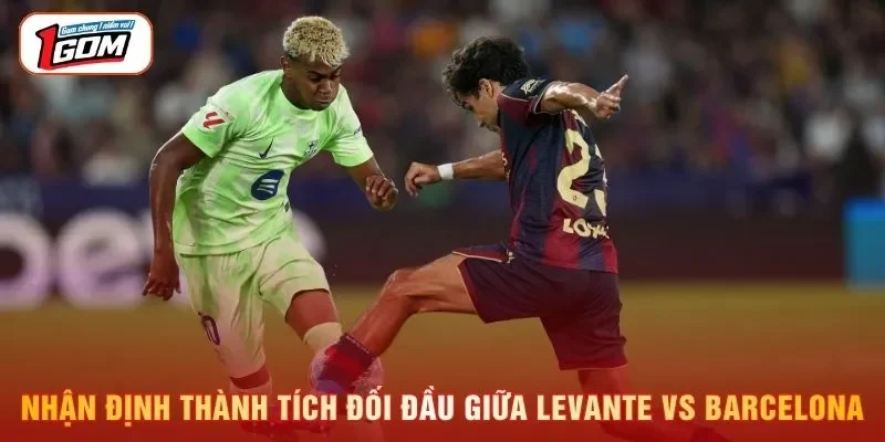 Nhận định thành tích đối đầu giữa Levante vs Barcelona