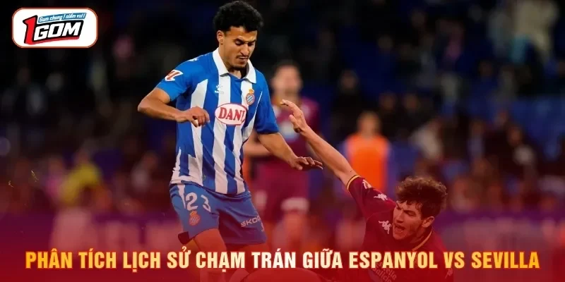 Phân tích lịch sử chạm trán giữa Espanyol vs Sevilla