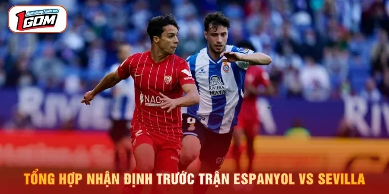 Tổng hợp nhận định trước trận Espanyol vs Sevilla